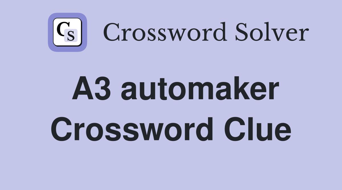 A3 automaker Crossword Clue Answers Crossword Solver